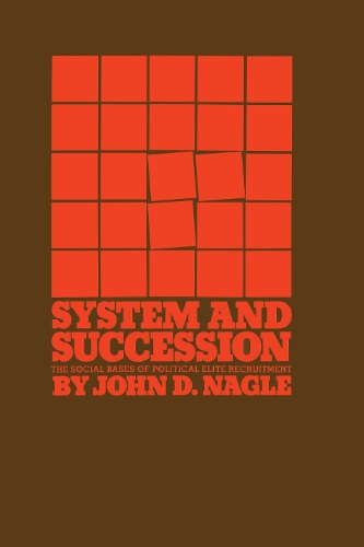 Бумажная книга «System and Succession: The Social Bases of Political Elite Recruitment», автор Джон Д. Нейгл - фото №1