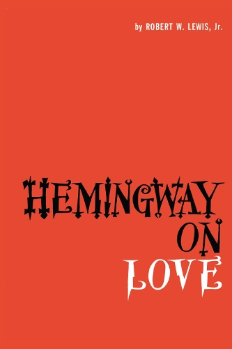 Бумажная книга «Hemingway on Love», автор Роберт В. Льюис - фото №1
