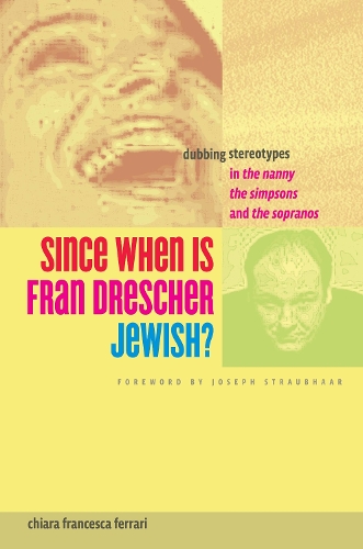 Бумажная книга «Since When Is Fran Drescher Jewish?: Dubbing Stereotypes in The Nanny, The Simpsons, and The Sopranos», автор Кьяра Франческа Феррари - фото №1