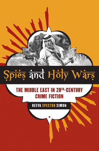 Бумажная книга «Spies and Holy Wars: The Middle East in 20th-Century Crime Fiction», автор Рива Спектор Саймон - фото №1
