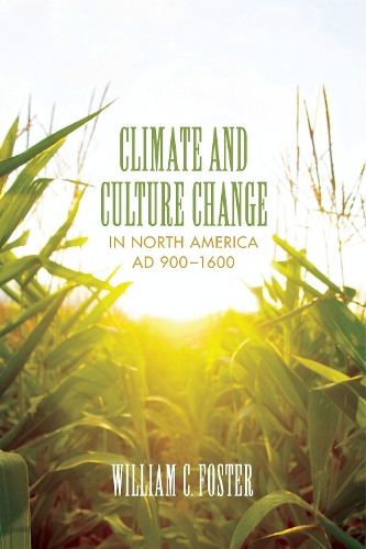 Бумажная книга «Climate and Culture Change in North America AD 900–1600», автор Уильям К. Фостер - фото №1