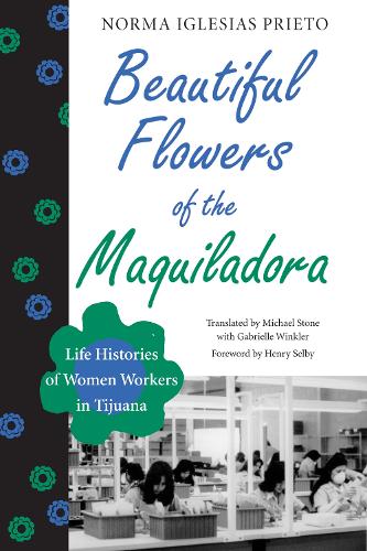 Paper book «Beautiful Flowers of the Maquiladora: Life Histories of Women Workers in Tijuana», author Norma Iglesias Prieto - фото №1