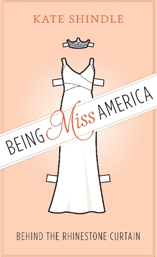 Бумажная книга «Being Miss America: Behind the Rhinestone Curtain», автор Кейт Шиндл - фото №1