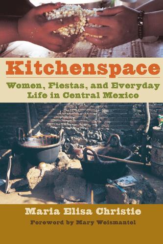 Бумажная книга «Kitchenspace: Women, Fiestas, and Everyday Life in Central Mexico», автор Мария Элиза Кристи - фото №1