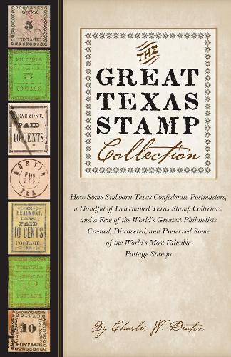 Бумажная книга «The Great Texas Stamp Collection – How Some Stubborn Texas Confederate Postmasters, a Handful of Determined Texas Stamp Collectors, and a Few of», автор Чарльз В. Дитон - фото №1