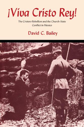 Бумажная книга «Viva Cristo Rey!: The Cristero Rebellion and the Church-State Conflict in Mexico», автор Дэвид К. Бейли - фото №1
