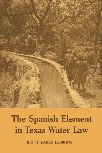Бумажная книга «The Spanish Element in Texas Water Law», автор Бетти Икл Добкинс - фото №1