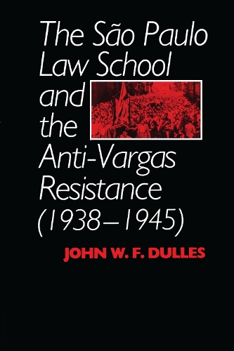 Бумажная книга «The São Paulo Law School and the Anti-Vargas Resistance (1938-1945)», автор Джон В. Ф. Даллес - фото №1