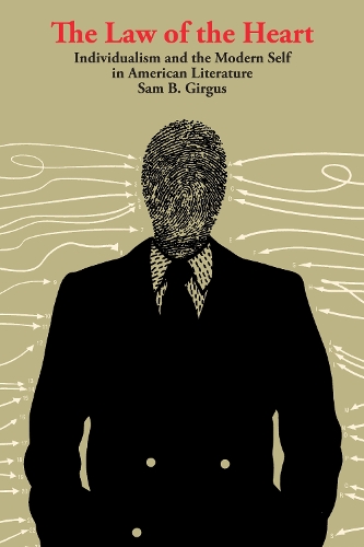 Паперова книга «The Law of the Heart: Individualism and the Modern Self in American Literature», автор Сем Б. Ґірґус - фото №1
