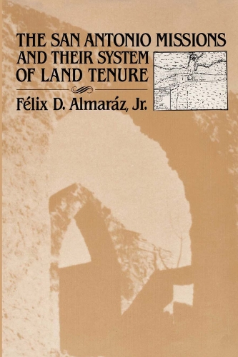 Бумажная книга «The San Antonio Missions and their System of Land Tenure», автор Феликс Д. Альмарас - фото №1