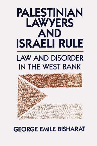 Бумажная книга «Palestinian Lawyers and Israeli Rule: Law and Disorder in the West Bank», автор Джордж Эмиль Бишарат - фото №1