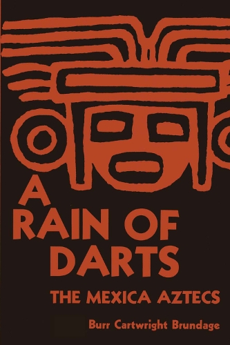 Бумажная книга «A Rain of Darts: The Mexica Aztecs», автор Берр Картрайт Брундадж - фото №1