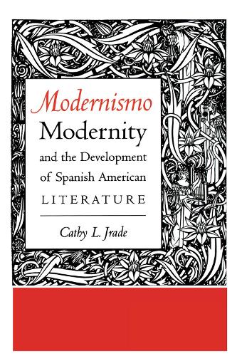 Бумажная книга «Modernismo, Modernity and the Development of Spanish American Literature», автор Кэти Л. Джрейд - фото №1