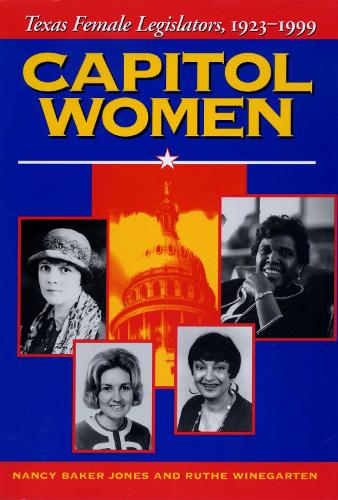 Паперова книга «Capitol Women: Texas Female Legislators, 1923-1999», авторів Ненсі Бейкер Джонс, Рут Вайнґартен - фото №1