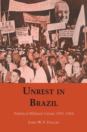 Бумажная книга «Unrest in Brazil: Political-Military Crises 1955-1964», автор Джон В. Ф. Даллес - фото №1