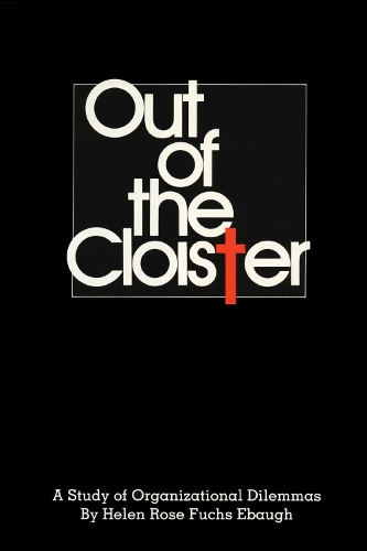 Бумажная книга «Out of the Cloister: A Study of Organizational Dilemmas», автор Хелен Роуз Фукс Эбаух - фото №1