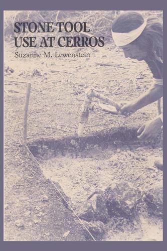 Паперова книга «Stone Tool Use at Cerros: The Ethnoarchaeological and Use-Wear Evidence», автор Сюзанна М. Левенштейн - фото №1