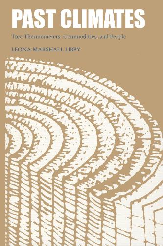Бумажная книга «Past Climates: Tree Thermometers, Commodities, and People», автор Леона Маршалл Либби - фото №1