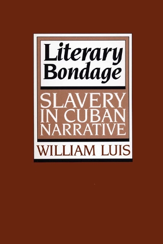Бумажная книга «Literary Bondage: Slavery in Cuban Narrative», автор Уильям Луис - фото №1