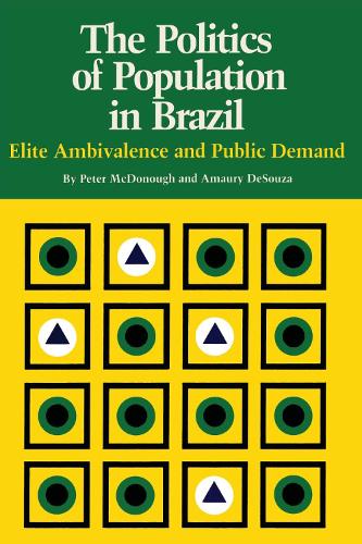 Бумажная книга «The Politics of Population in Brazil: Elite Ambivalence and Public Demand», автор Амаури ДеСуза - фото №1