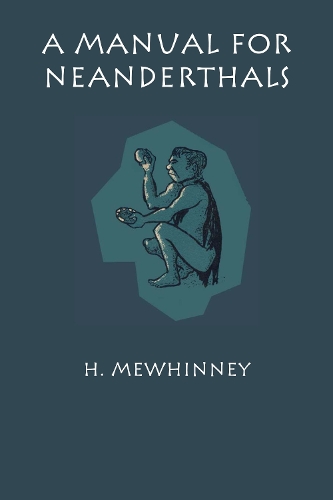 Бумажная книга «A Manual for Neanderthals», автор Х. Мьюхинни - фото №1