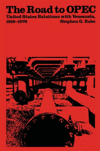 Бумажная книга «The Road to OPEC: United States Relations with Venezuela, 1919-1976», автор Стивен Г. Рэйб - фото №1