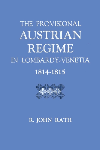 Бумажная книга «The Provisional Austrian Regime in Lombardy–Venetia, 1814–1815», автор Р. Джон Рат - фото №1