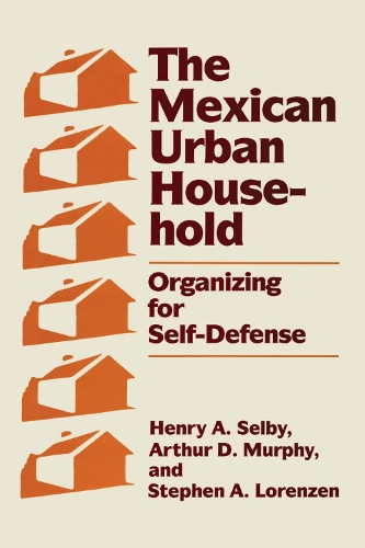 Бумажная книга «The Mexican Urban Household: Organizing for Self-Defense», авторов Артур Д. Мерфи, Генри А. Селби, Стивен А. Лоренцен - фото №1
