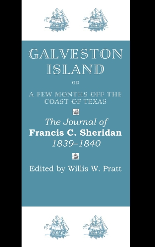 Бумажная книга «Galveston Island, or, A Few Months off the Coast of Texas: The Journal of Francis C. Sheridan, 1839–1840», автор Фрэнсис К. Шеридан - фото №1