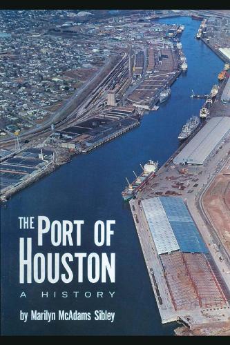 Бумажная книга «The Port of Houston: A History», автор Мэрилин Макадамс Сибли - фото №1