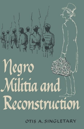 Бумажная книга «Negro Militia and Reconstruction», автор Отис А. Синглтари - фото №1