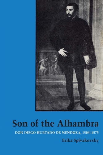 Бумажная книга «Son of the Alhambra: Don Diego Hurtado de Mendoza, 1504-1575», автор Эрика Спиваковски - фото №1