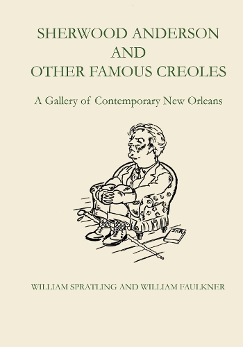 Бумажная книга «Sherwood Anderson and Other Famous Creoles: A Gallery of Contemporary New Orleans», авторов Уильям Фолкнер, Уильям Спратлинг - фото №1