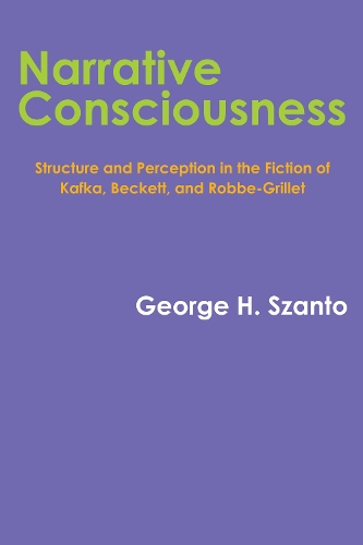 Бумажная книга «Narrative Consciousness: Structure and Perception in the Fiction of Kafka, Beckett, and Robbe-Grillet», автор Джордж Х. Санто - фото №1