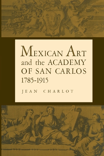 Паперова книга «Mexican Art and the Academy of San Carlos, 1785-1915», автор Жан Шарло - фото №1