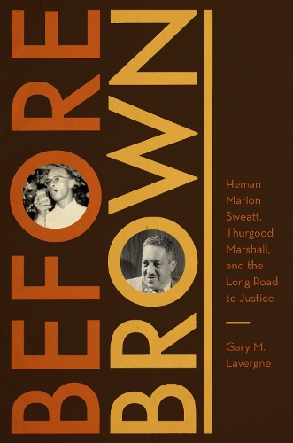 Бумажная книга «Before Brown: Heman Marion Sweatt, Thurgood Marshall, and the Long Road to Justice», автор Гэри М. Лавернь - фото №1