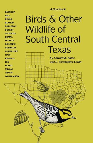 Бумажная книга «Birds and Other Wildlife of South Central Texas: A Handbook», авторов Эдвард А. Кутач, С. Кристофер Каран - фото №1