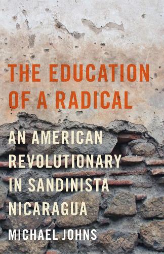 Бумажная книга «The Education of a Radical: An American Revolutionary in Sandinista Nicaragua», автор Майкл Джонс - фото №1