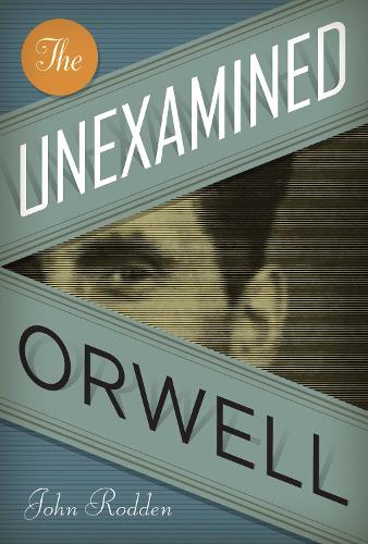 Бумажная книга «The Unexamined Orwell», автор Джон Родден - фото №1
