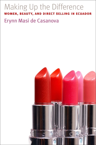 Паперова книга «Making Up the Difference: Women, Beauty, and Direct Selling in Ecuador», автор Ерінн Масі де Казанова - фото №1
