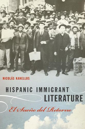 Бумажная книга «Hispanic Immigrant Literature: El Sueño del Retorno», автор Николас Канеллос - фото №1