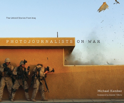 Паперова книга «Photojournalists on War: The Untold Stories from Iraq», автор Майкл Камбер - фото №1