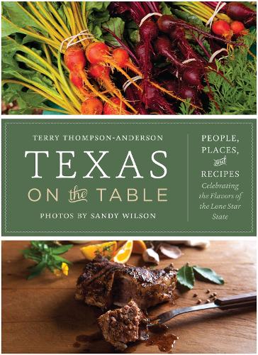 Бумажная книга «Texas on the Table: People, Places, and Recipes Celebrating the Flavors of the Lone Star State», автор Терри Томпсон-Андерсон - фото №1