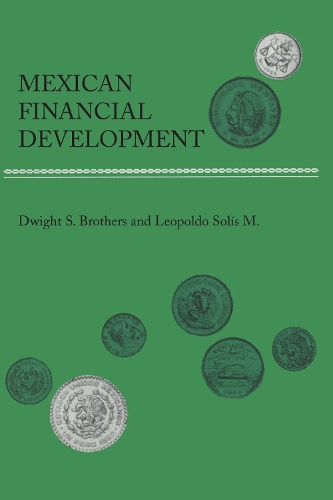 Паперова книга «Mexican Financial Development», авторів Дуайт С. Бразерс, Леопольдо Соліс М. - фото №1