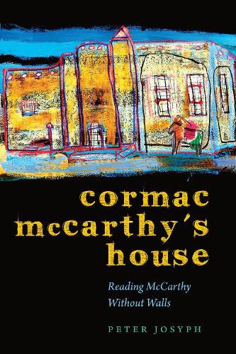 Паперова книга «Cormac McCarthy's House: Reading McCarthy Without Walls», автор Пітер Джосиф - фото №1