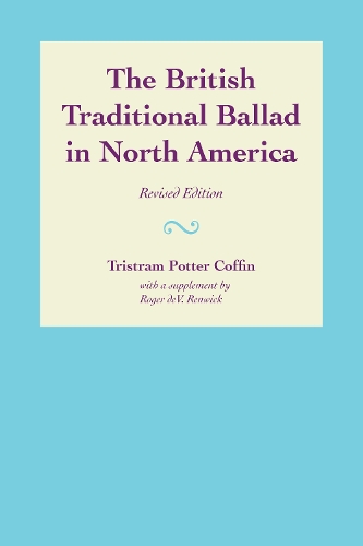 Паперова книга «The British Traditional Ballad in North America», авторів Роджер ДеВ. Ренвік, Трістрам Поттер Коффін - фото №1