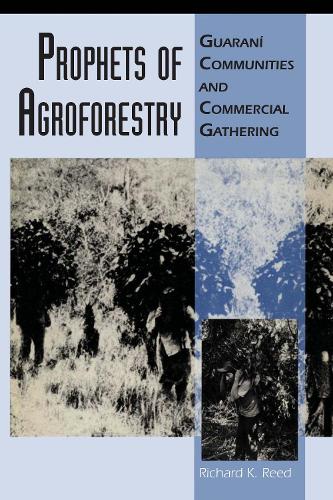 Бумажная книга «Prophets of Agroforestry: Guaraní Communities and Commercial Gathering», автор Ричард К. Рид - фото №1