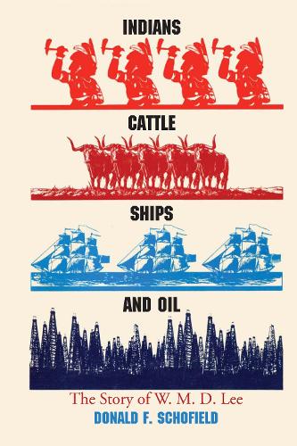 Бумажная книга «Indians, Cattle, Ships, and Oil: The Story of W. M. D. Lee», автор Дональд Ф. Шофилд - фото №1