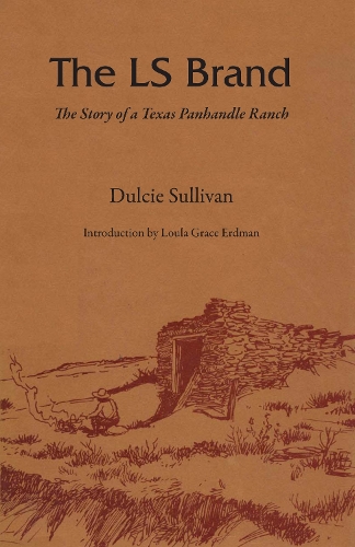 Бумажная книга «The LS Brand: The Story of a Texas Panhandle Ranch», автор Дульси Салливан - фото №1