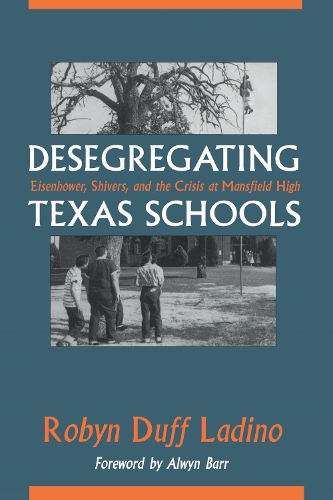 Бумажная книга «Desegregating Texas Schools: Eisenhower, Shivers, and the Crisis at Mansfield High», автор Робин Дафф Ладино - фото №1